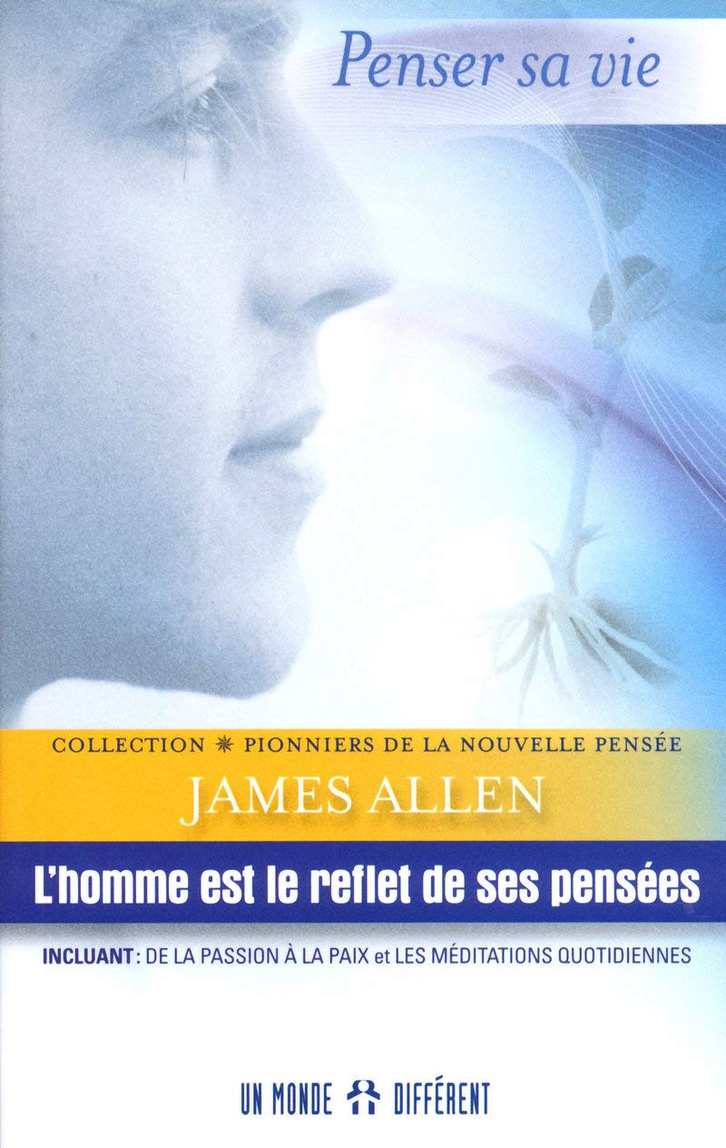 l'homme est le reflet de ses pensées L'homme est le reflet de ses pensées - James Allen L'homme est le reflet de ses pensées - James Allen