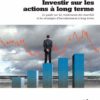 investir sur les actions a long terme Investir sur les actions à long terme