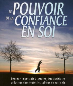 le pouvoir de la confiance en soi Brian Tracy