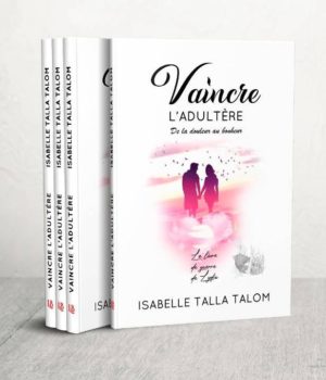 vaincre l'adultère de la douleur au bonheur Isabelle Talla Talom