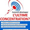 Comment développer l'ultime concentration Comment développer l'ultime concentration