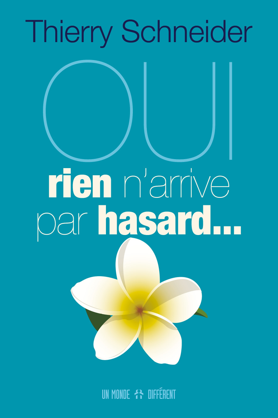 OUI RIEN N’ARRIVE PAR HASARD OUI RIEN N’ARRIVE PAR HASARD