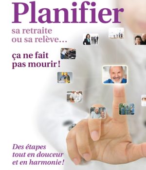 PLANIFIER SA RETRAITE OU SA RELÈVE…ÇA NE FAIT PAS MOURIR!