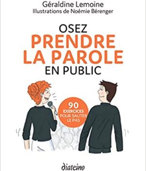 Osez prendre la parole en public Geraldine Lemoine