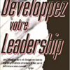 DEVELOPPEZ VOTRE LEADERSHIP DEVELOPPEZ VOTRE LEADERSHIP