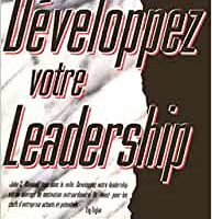 DEVELOPPEZ VOTRE LEADERSHIP