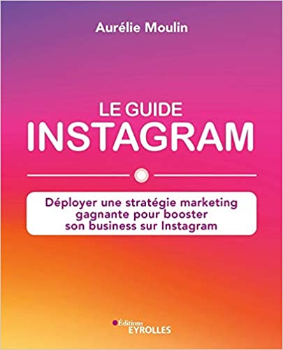 41+CELe guide Instagram : déployer une stratégie marketing gagnante pour booster son business sur Instagram+Z-z8L._SX403_BO1,204,203,200_ Le guide Instagram : déployer une stratégie marketing gagnante pour booster son business sur Instagram
