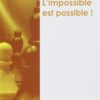L'impossible est possible L'impossible est possible