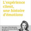 L'expérience client une histoire d'émotions L'expérience client une histoire d'émotions